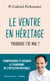 Le ventre en héritage : Pourquoi j'ai mal ?