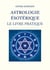 Astrologie Ésotérique : Le Livre Pratique