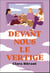 Devant nous le vertige