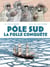 Pôle Sud, la folle conquête