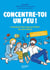 Concentre-toi un peu ! Comment faire face au TDAH de son enfant