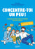 Concentre-toi un peu ! Comment faire face au TDAH de son enfant