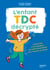 L'enfant TDC décrypté: Comprendre et accompagner son enfant dyspraxique pour valoriser ses forces