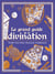 Le grand guide de la divination : Pendule, Tarot, Runes Futhark, Chiromancie