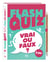 Flash quiz : Vrai ou faux ?