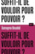 Suffit-il de vouloir pour pouvoir ?