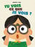 Tu vois ce que je vois ?