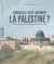 Connaissez-vous vraiment la Palestine ? Histoire des puissances successives, de l'Antiquité à 1949