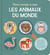 Les animaux du monde - DES VOLETS À SOULEVER, DES ANIMAUX À TROUVER... TOUT UN MONDE À EXPLORER !