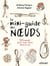 Le mini-guide des noeuds : 100 noeuds pour tout faire dans la vie