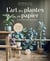 L'Art des plantes en papier