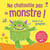 Ne chatouille pas le monstre ! - dès 6 mois