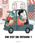 On est en retard
