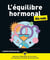 L'équilibre hormonal pour Les Nuls