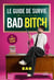 Le Guide de survie d'une bad bitch à temps plein