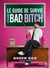 Le Guide de survie d'une bad bitch à temps plein