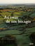 Au coeur de nos bocages - Histoire, biodiversité et savoir-faire des haies