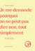Je me demande pourquoi on ne peut pas dire non, tout simplement
