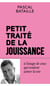 Petit traité de la jouissance - à l'usage de ceux qui veulent aimer la vie