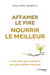 Affamer le pire, nourrir le meilleur