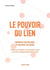 Le pouvoir du lien : Renforcer son influence et son impact de leader