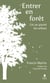 Entrer en forêt : Un an parmi les arbres