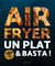Air fryer : Un plat & basta !