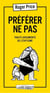 Préférer ne pas : Traité argumenté de l'évitisme