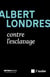 Albert Londres contre l'esclavage