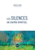 Les silences, un chemin spirituel