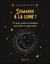 Demande à la lune ! 40 rituels, prières et incantations pour activer la magie lunaire