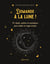 Demande à la lune ! 40 rituels, prières et incantations pour activer la magie lunaire