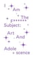 I Am The F****** Subject : Art And Adolescence