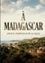 À Madagascar : Le récit d'une exploration de Madagascar au début du 20e siècle, offrant un aperçu des défis de la colonisation et des particularités géographiques et culturelles de l'île.