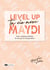 Level Up ta vie avec Maydi : Pour enfin réaliser la vie qui te ressemble !