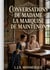 Conversations de madame la Marquise de Maintenon : Les conversations spirituelles et morales de Madame de Maintenon, figure influente à la cour de Louis XIV, offrant un aperçu précieux sur l'éducation et la société du 17ème siècle.