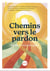 Chemins vers le pardon : Méditations partagées