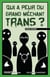 Qui a peur  du grand méchant Trans ?