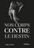 Nos corps contre le destin
