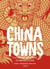 Chinatowns : La cuisine asiatique en 100 recettes