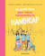 Le petit livre pour mieux comprendre le handicap