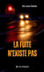 La fuite n'existe pas