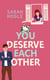 You deserve each other