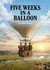 Five Weeks in a Balloon : by Jules Verne