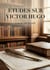 Études sur Victor Hugo : Une analyse critique des oeuvres de Victor Hugo par Louis Veuillot, figure du catholicisme intransigeant au XIXe siècle.