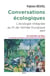 Conversations écologiques, l'écologie intégrale au fil de l'année liturgique Tome 4 : Les solennités, les fêtes, les mémoires du Seigneur et de la bienheureuse Vierge Marie