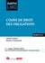 Cours de droit des obligations : Un cours original, à la fois complet et synthétiqueContrats, responsabilité civile, régime général de l'obligation (édition 2026/2027)