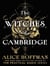 The Witches of Cambridge : The brand-new magical series from the author of Practical Magic