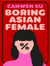 Boring Asian Female : An Addictive Debut about Obsession, Identity and the Dark Side of Success in a World That Demands You Stand Out