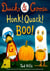 Duck & goose, honk! quack! boo!